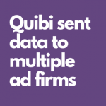 Quibi has sent data to many ad firms