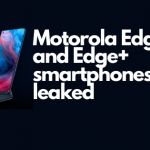 Motorola Edge and Edge+ smartphones leaked