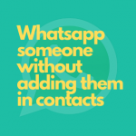 How to Whatsapp someone without adding them in contacts[4 easy methods]