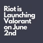 The much-awaited shooting game Valorant will be available for download for Free on June 2nd on most of the regions worldwide.