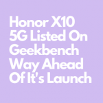 Honor was found testing its latest smartphone X10 5G on geekbench