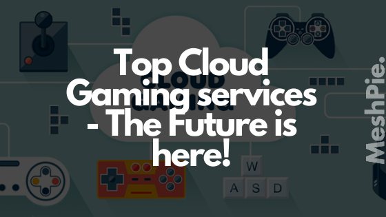 Top Cloud Gaming Services - The Future is here!