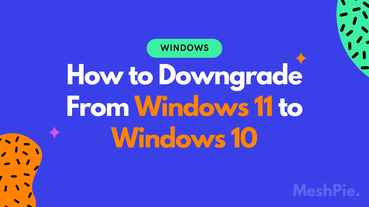 How to Downgrade From Windows 11 to Windows 10