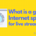 Internet speed for live streaming