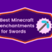 10 best Minecraft enchantments for Swords